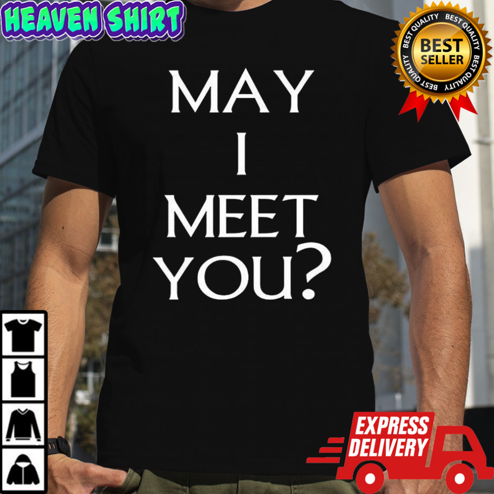 May I meet you shirt