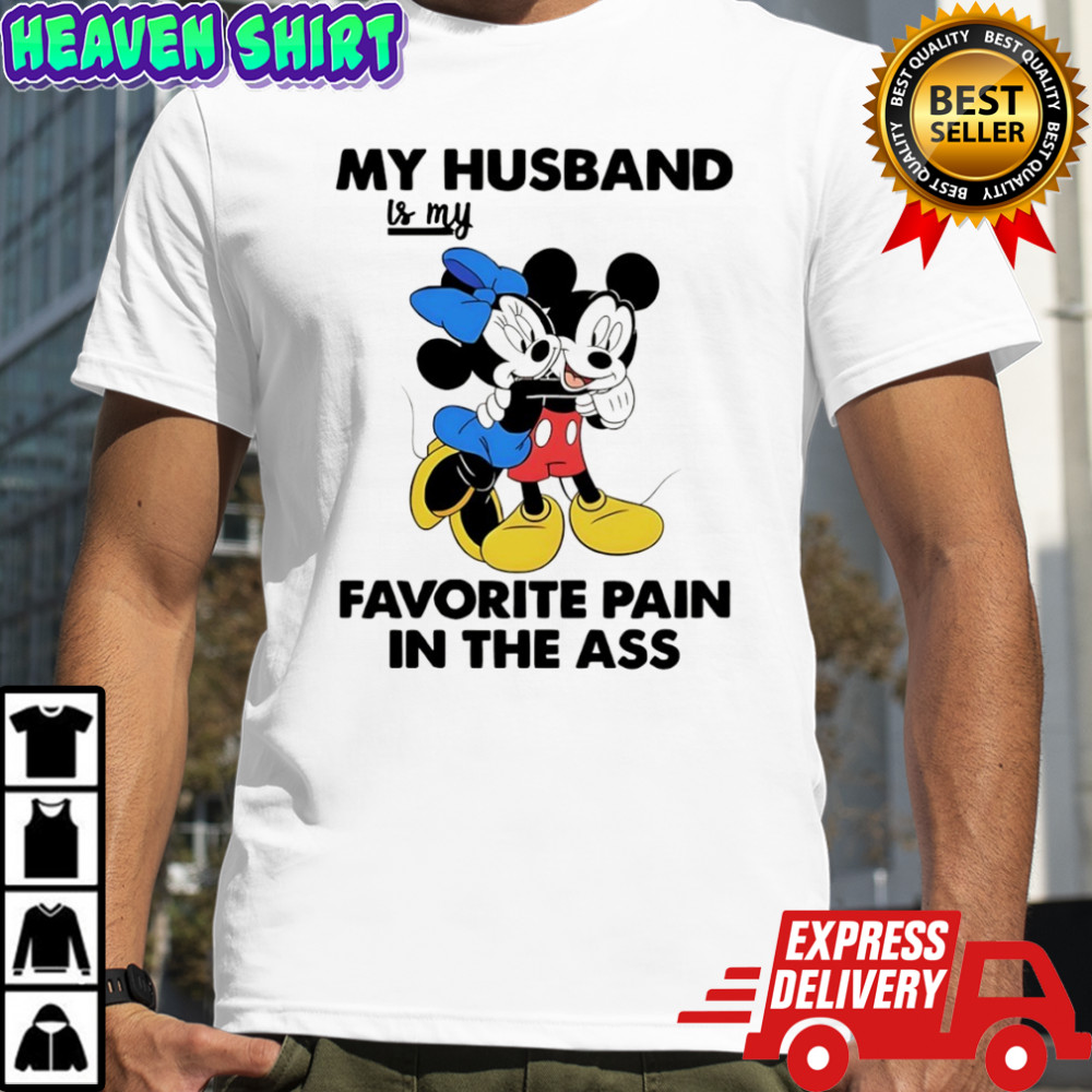 Mickey my husband is my favorite pain in the ass shirt