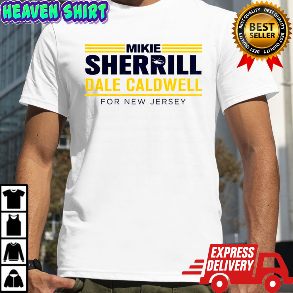 Mikie Sherrill Dale Caldwell For New Jersey shirt