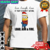 Minion Christmas attire live laugh love if that doesn’t work load aim & fire shirt