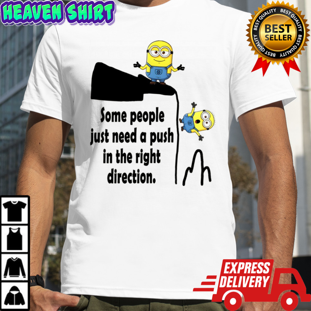 Minion some people just need a push in the right direction shirt