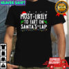 Most Likely To Fart On Santa’s Lap Christmas T-shirt
