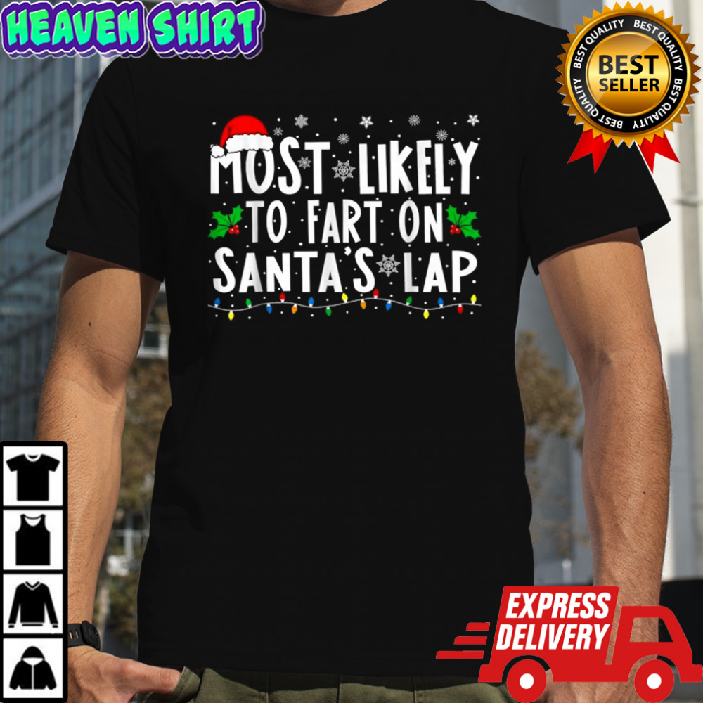 Most Likely To Fart On Santa’s Lap Christmas T-shirt
