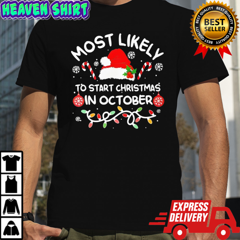 Most Likely To Start Christmas In October Xmas Matching 2025 shirt