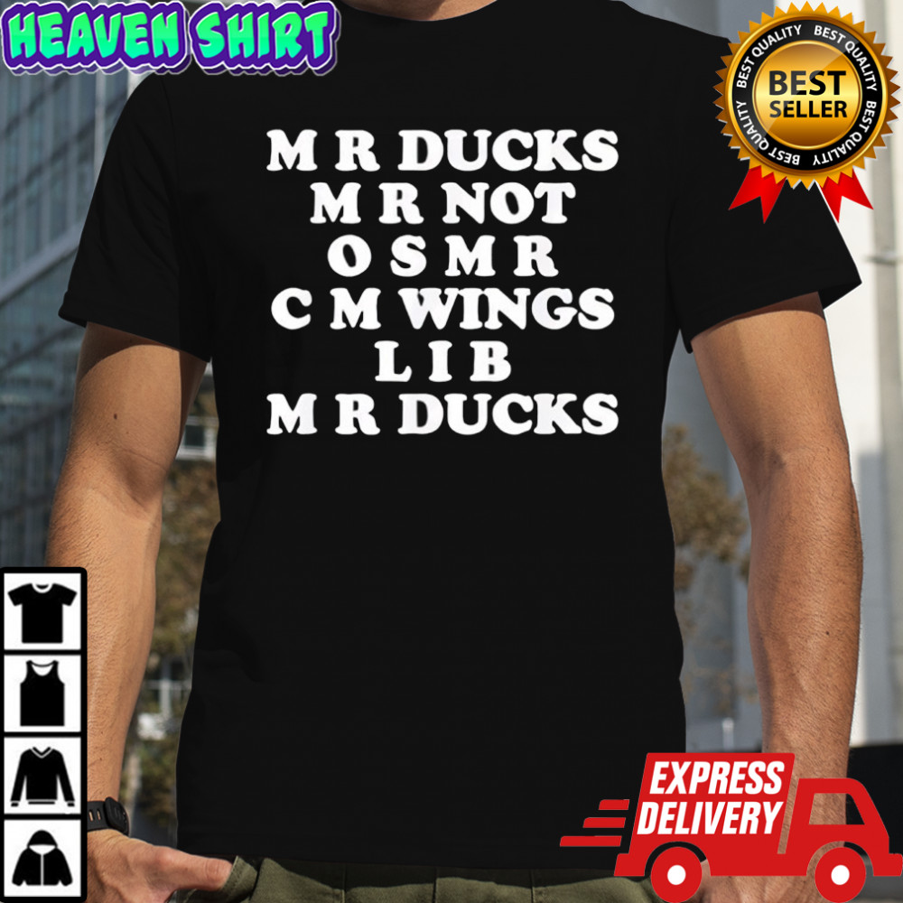 Mr ducks mr not osmr cm wings lib mr ducks shirt