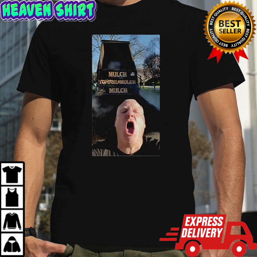 Mulch Top Soil Mulch Mulch photo shirt