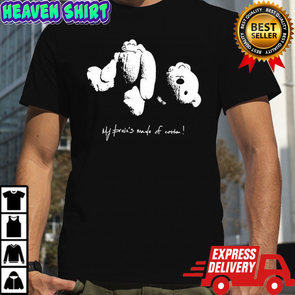 My prain’s made of cotton shirt