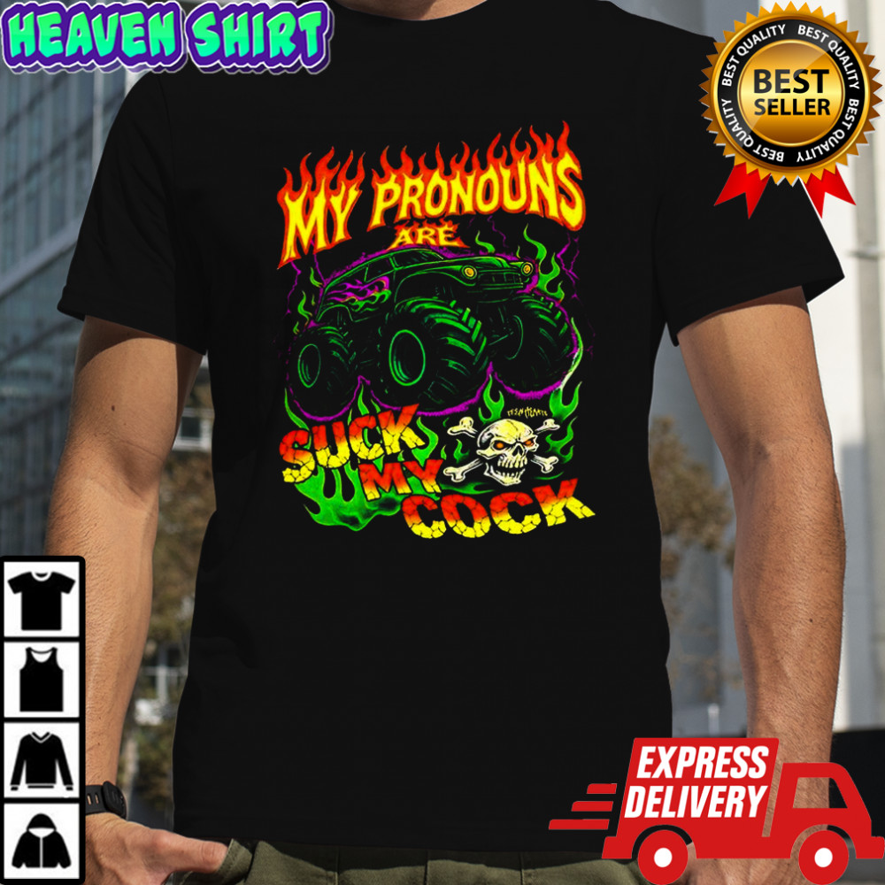 My pronouns suck my cook monster truck burning shirt