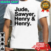 Names Jude Sawyer Henry & Henry shirt