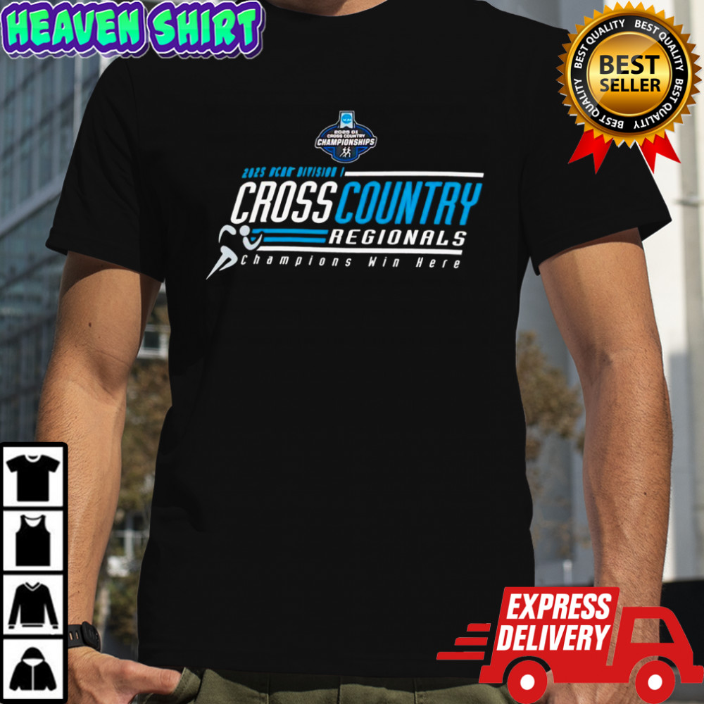 NCAA Division I Cross Country Regionals Champions Win Here 2025 shirt