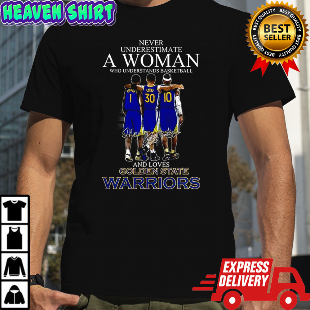 Never underestimate a woman who loves Golden State Warriors signature shirt