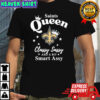 New Orleans Saints Queen Classy Sassy And A Bit Smart Assy NFL shirt