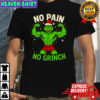 No Pain No Grinch Christmas Gym shirt