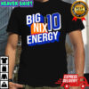 Official Big Nix Energy 10 shirt