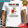 Official Grinch Santa for my age I have a lot going for me my eyes are going my knees are going my back is going shirt