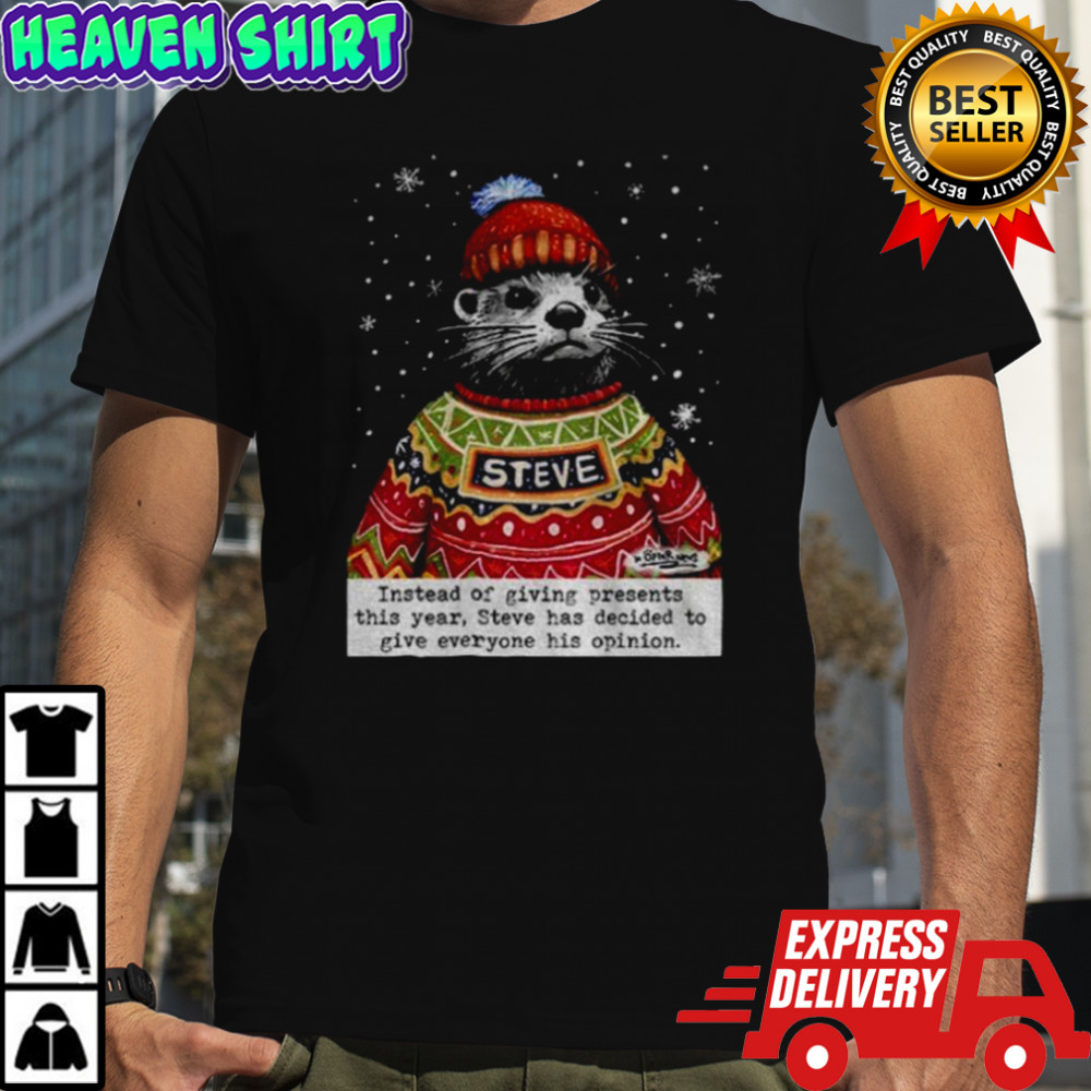 Opinions Steve Otter Christmas instead of giving presents this year shirt