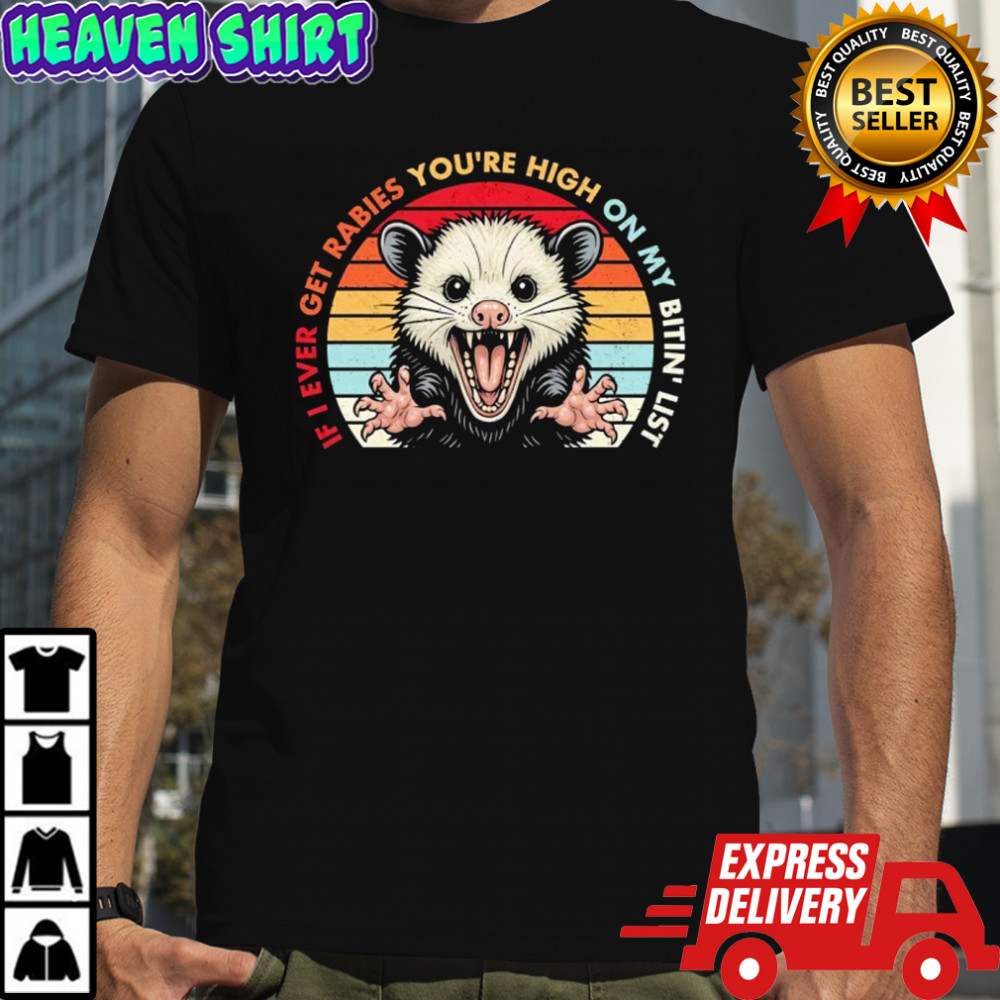 Opossum if i ever rabies you’re high on my bitin’ list vintage shirt
