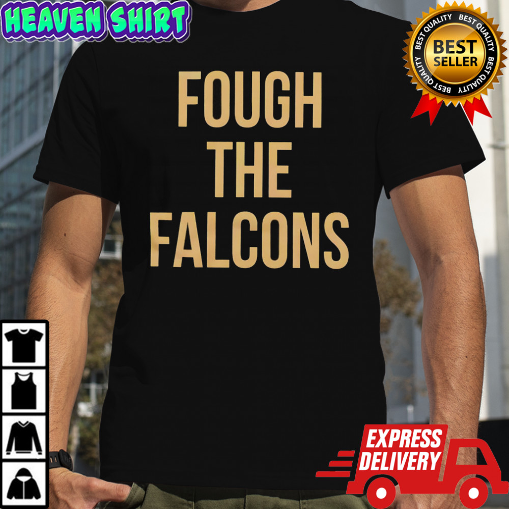 Original Fough The Falcons shirt