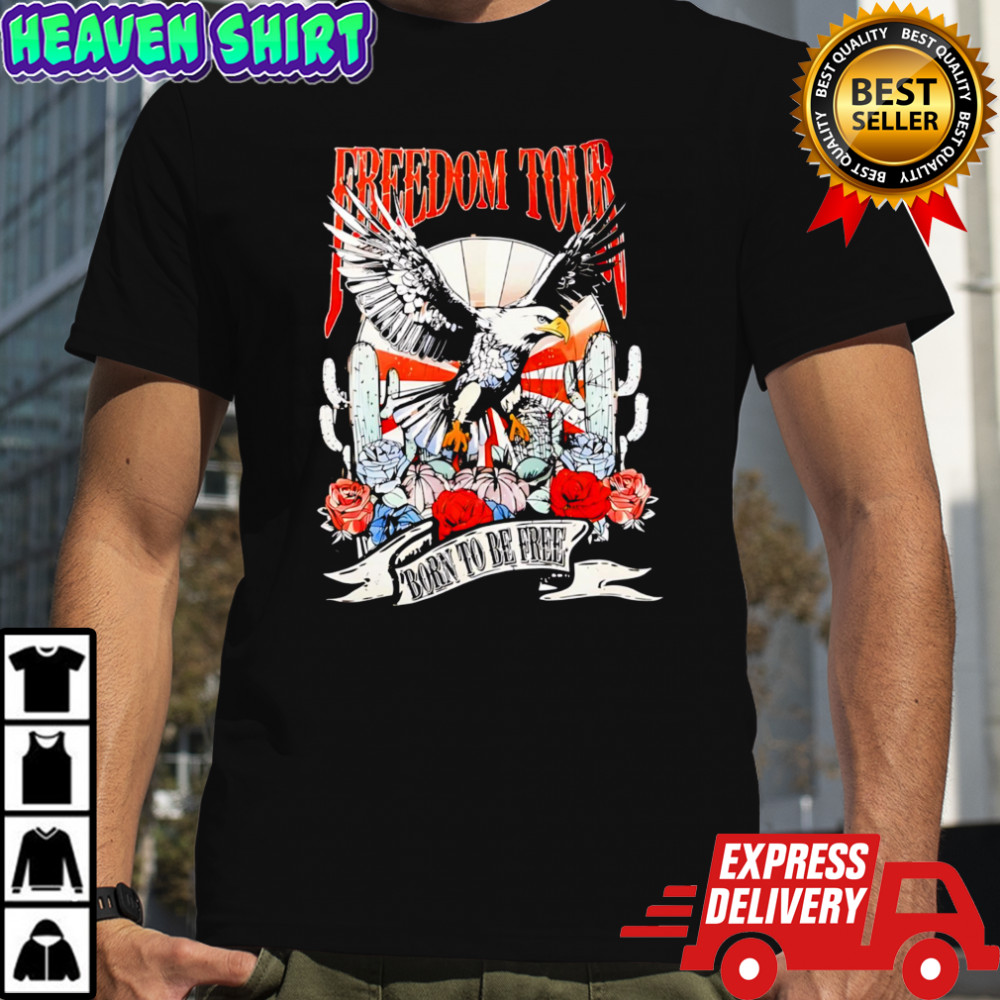 Original Freedom Tour Born to be Free vintage shirt