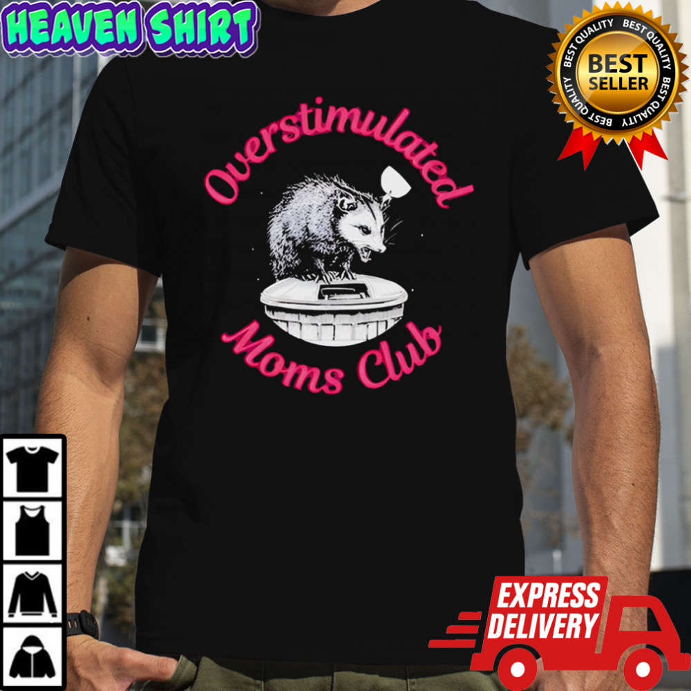 Overstimulated Moms Club shirt