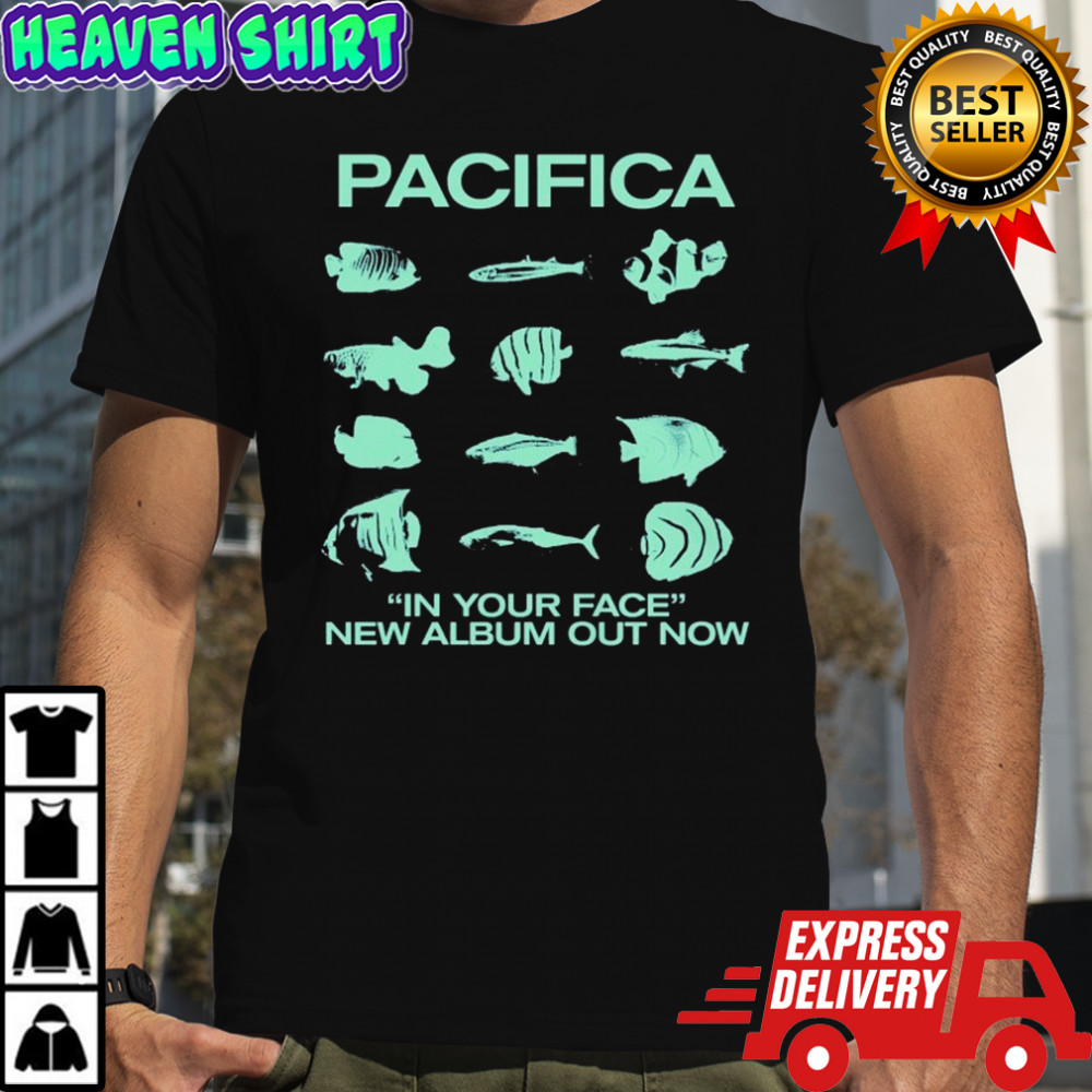 Pacifica In Your Face New Album Out Now Fish T-shirt