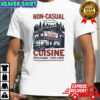 Pate State Material Non-Casual Cuisine Open 24 Hours 7 Days A Week T-shirt