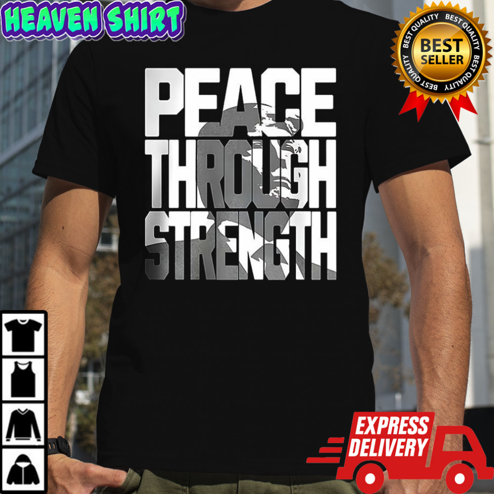 Peace through strength Trump in wording shirt