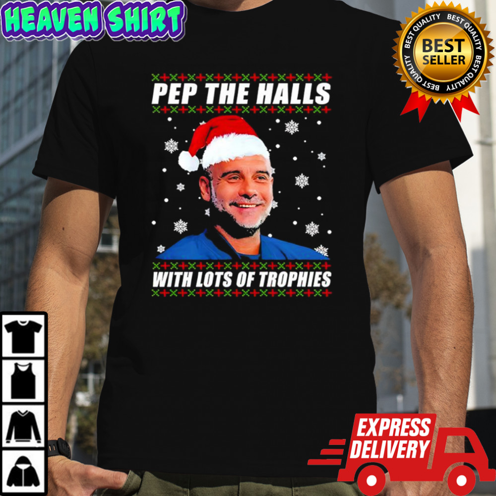 Pep The Halls With lots of trophies Pep Guardiola Christmas shirt