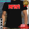 Pervert shirt