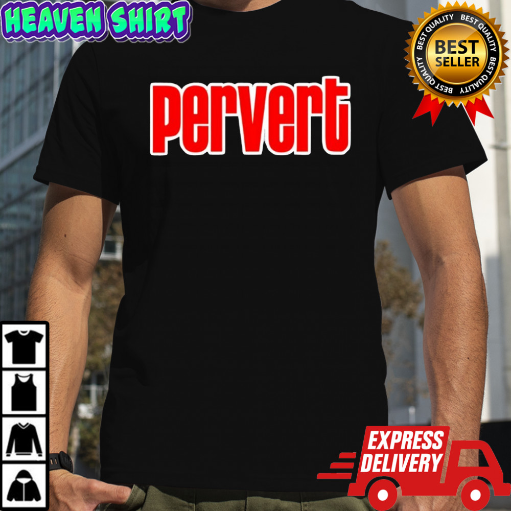 Pervert shirt
