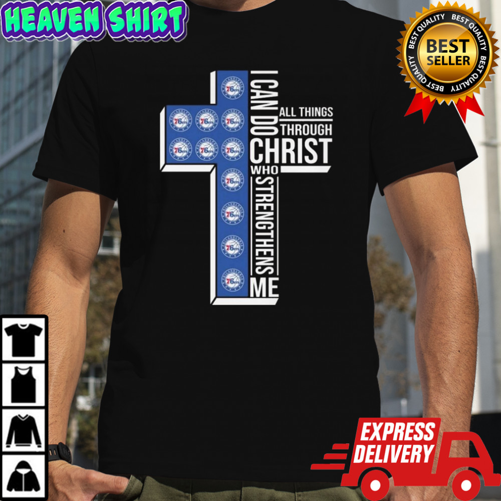 Philadelphia 76ers NBA I Can Do All Things Through Christ Who Strengthens Me 2025 Shirt