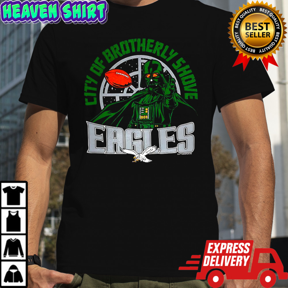 Philadelphia Eagles NFL X Darth Vader Star Wars city of brotherly shove shirt