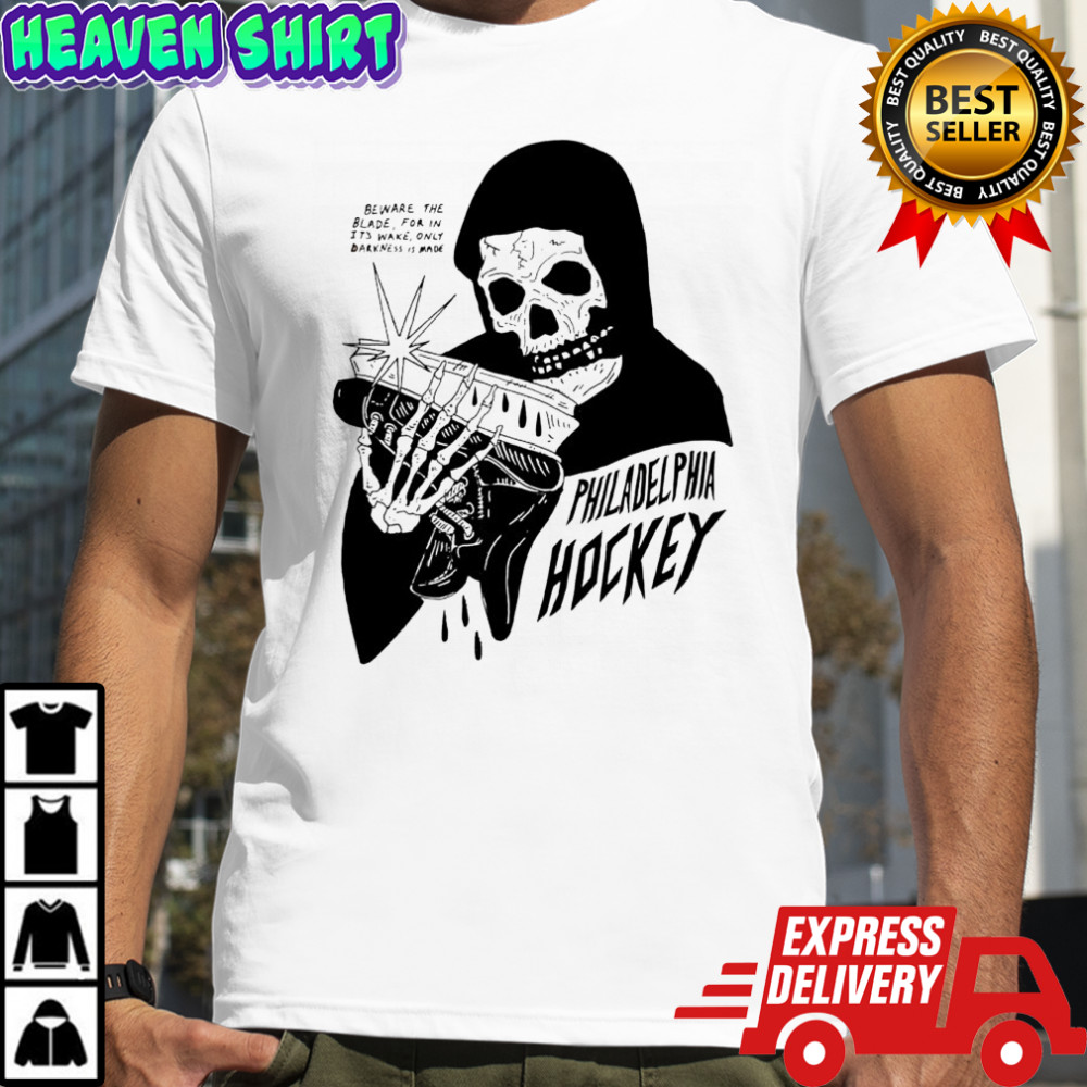 Philadelphia hockey beware the blade for in it’s wake only darkness is made shirt