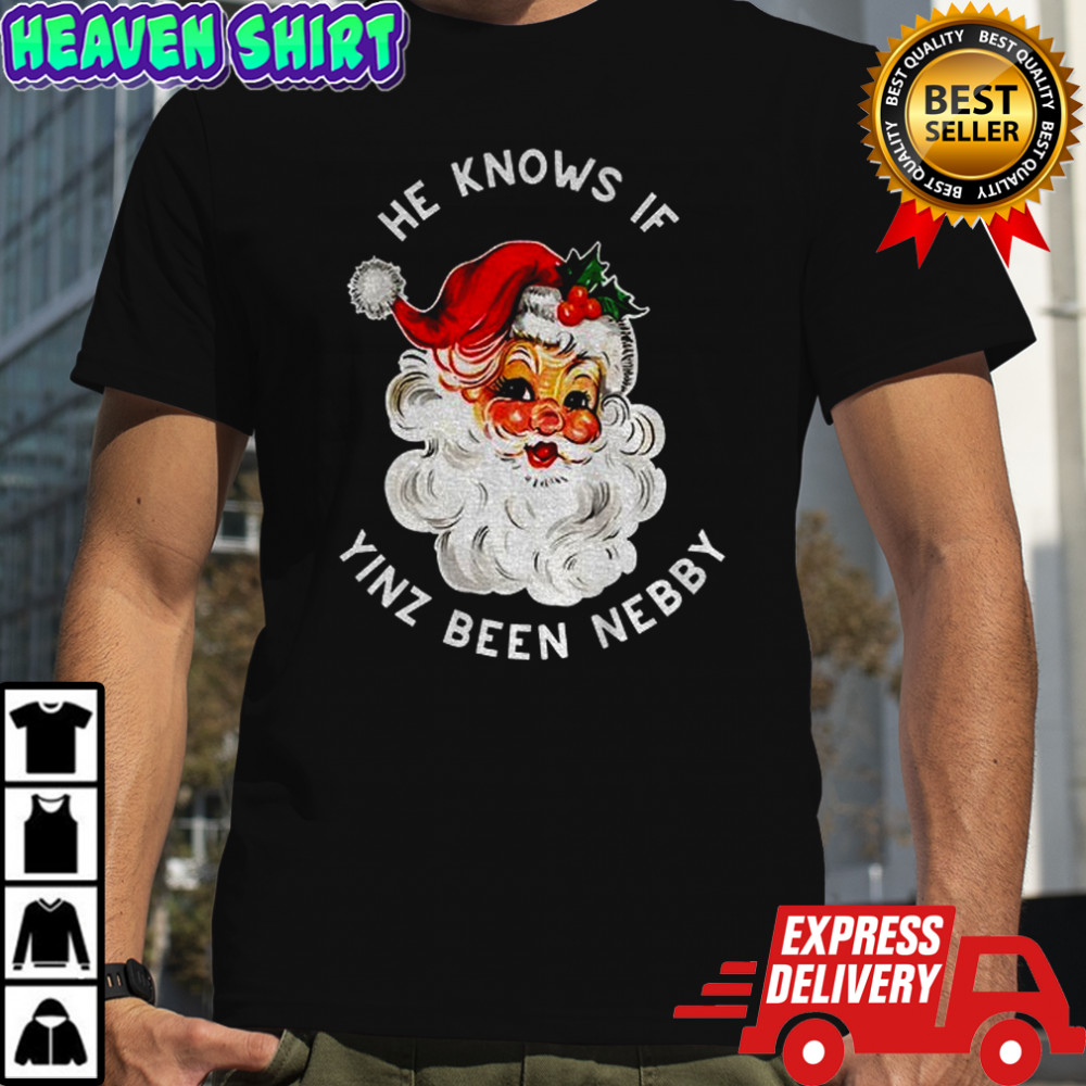 Pittsburgh Christmas Santa he knows if Yinz Are Nebby shirt