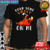 Pour Some Gravy on Me Turkey Day Thanksgiving shirt
