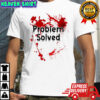 Problem Solved Bloom shirt