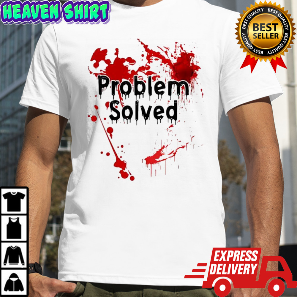 Problem Solved Bloom shirt