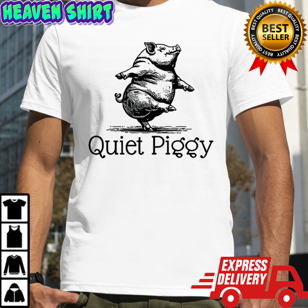 Quiet Piggy Donald Trump meme shirt