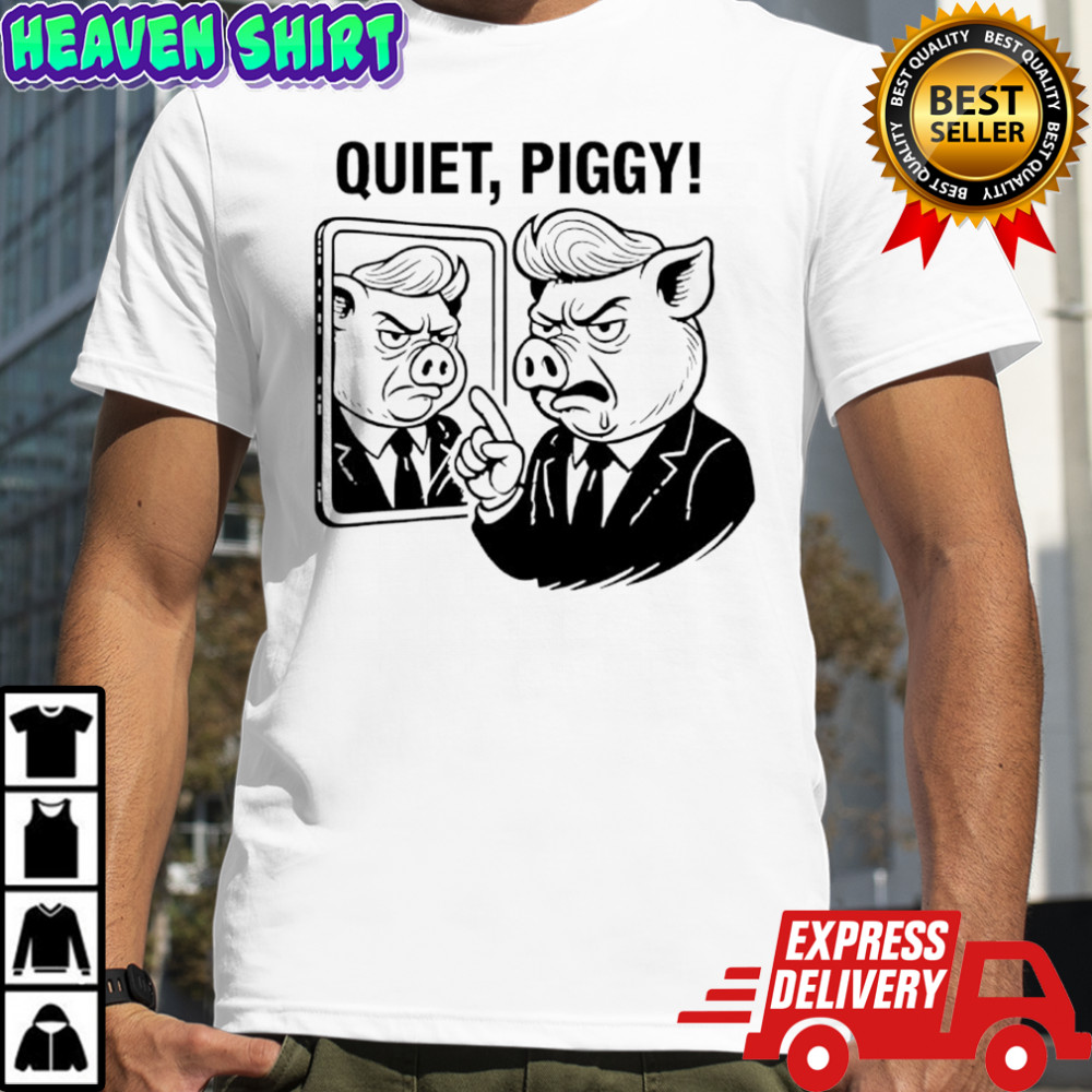 Quiet Piggy Pointing Angrily Anti Trump Shirt