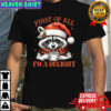 Raccoon First of All I’m A Delight Merry Christmas shirt