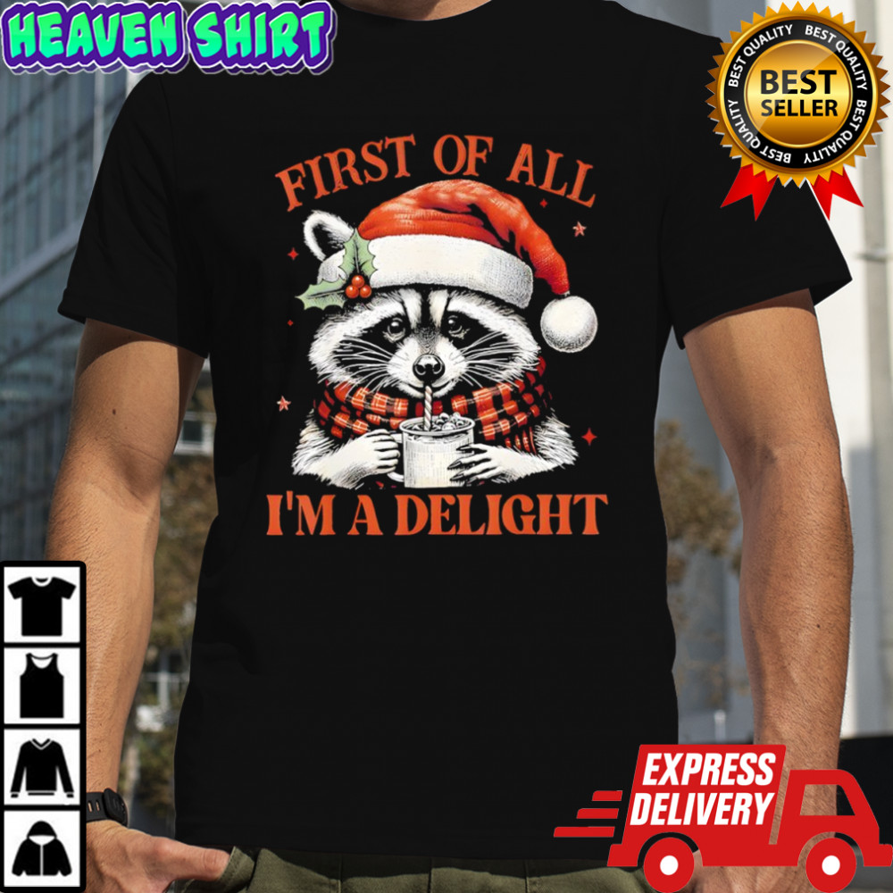 Raccoon First of All I’m A Delight Merry Christmas shirt