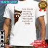 Raccoon how about we stop presidents who need cognitive tests shirt
