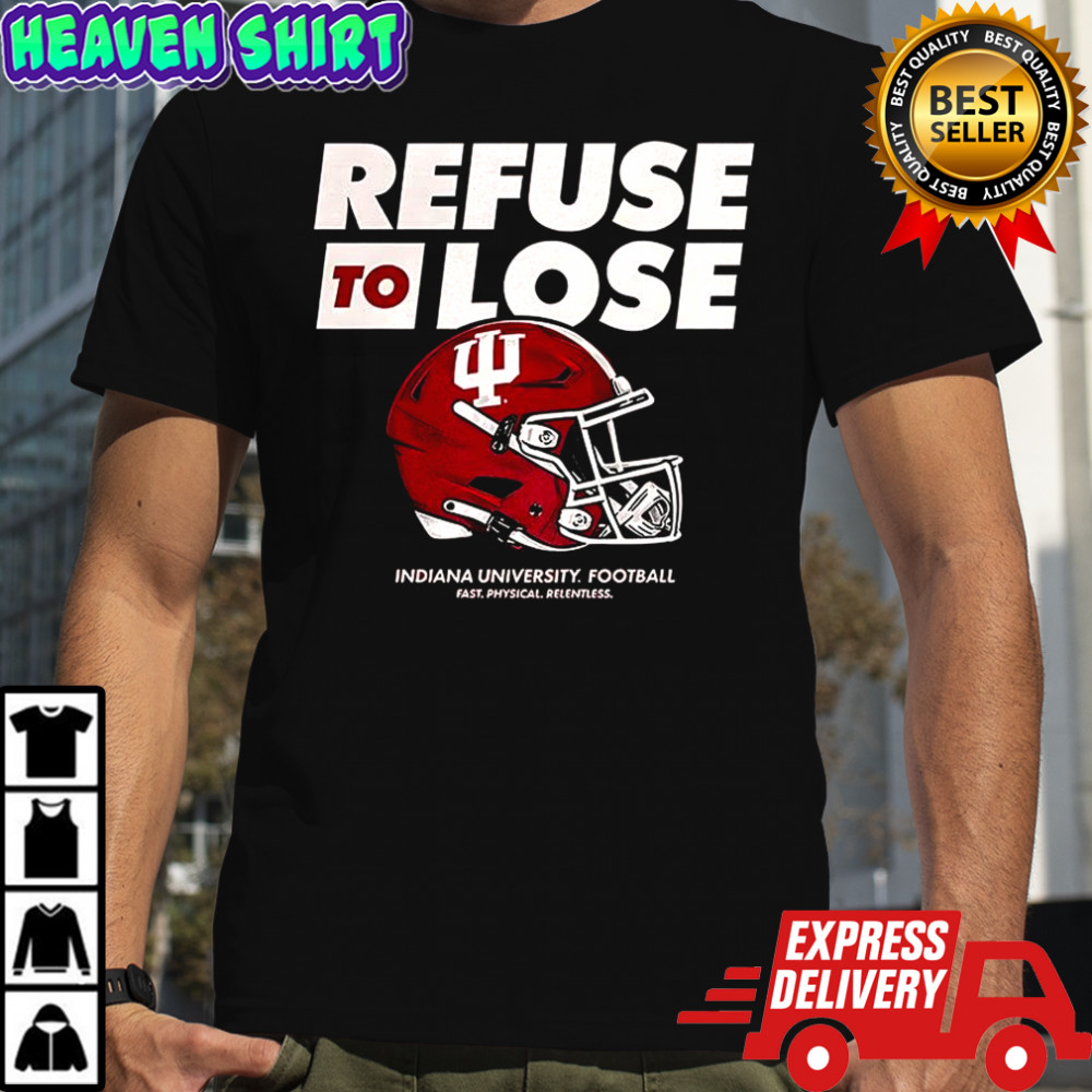 Refuse to lose Indiana University football shirt