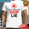 Republican Party Just Another Gop Lie Shirt