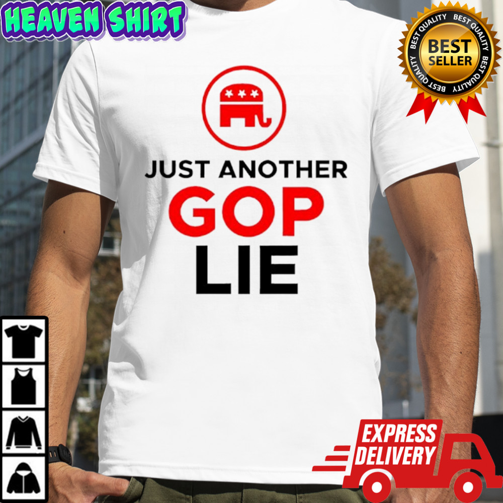 Republican Party Just Another Gop Lie Shirt