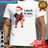 Reputation Santa Claus I check it once then I check it Twice Merry Christmas shirt