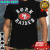 San Francisco 49ers Born X Raised T-shirt