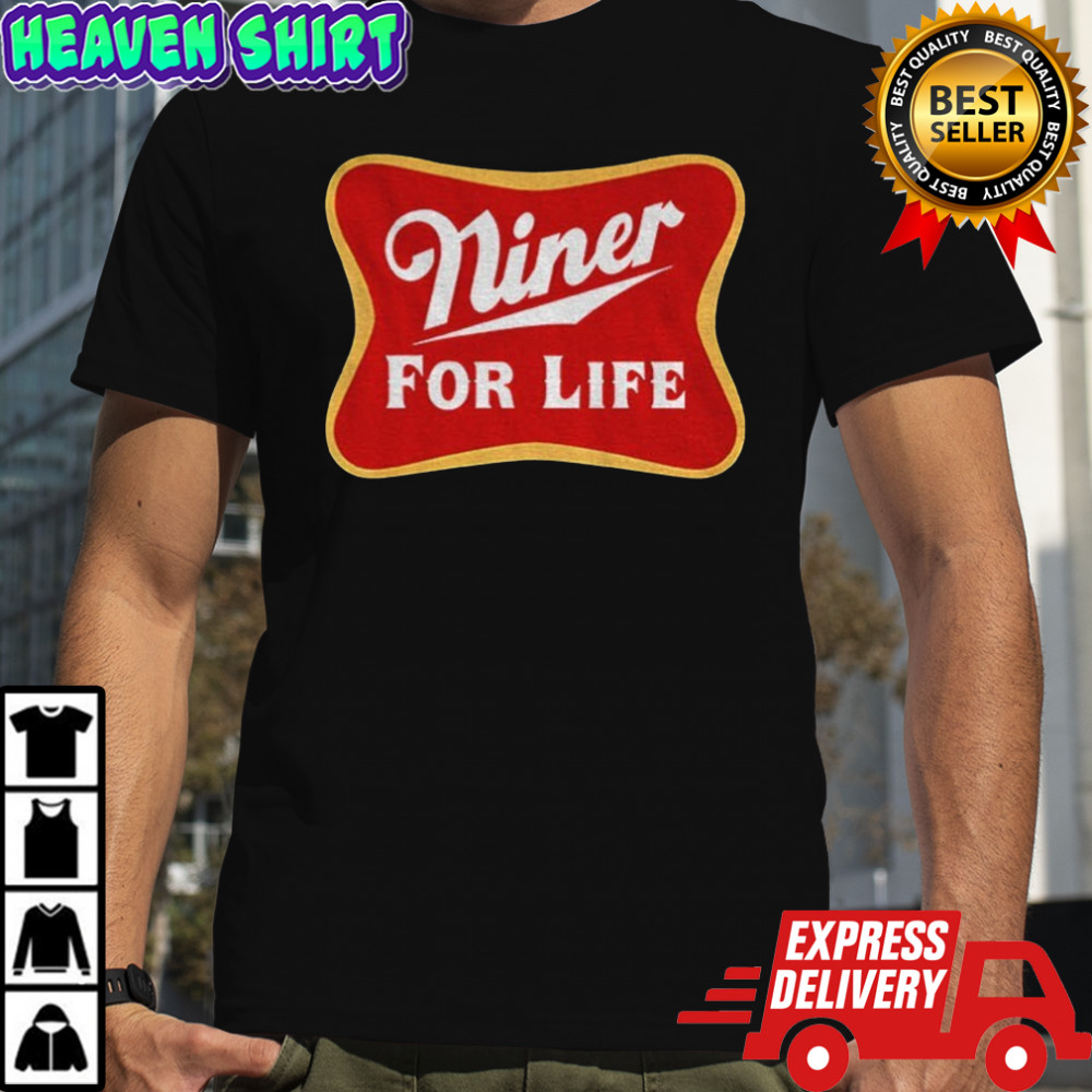 San Francisco 49ers Niner For Life shirt