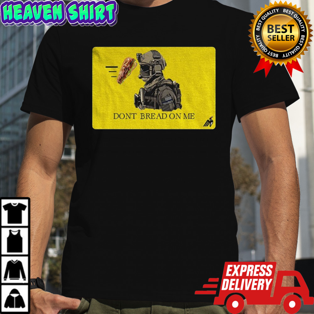 Sandwich guy don’t bread on me not guilty shirt