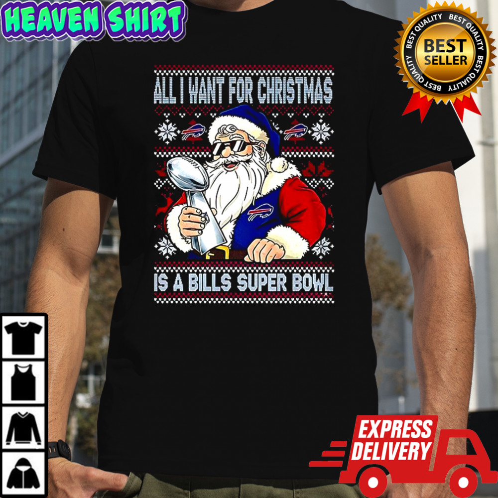 Santa Claus all I want for Christmas is Bills Super Bowl Champions trophy ugly Christmas shirt